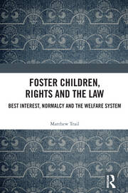 Foster Children, Rights and the Law: Best Interest, Normalcy and the Welfare System book cover