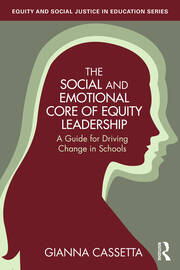 The Social and Emotional Core of Equity Leadership: A Guide for Driving Change in Schools book cover