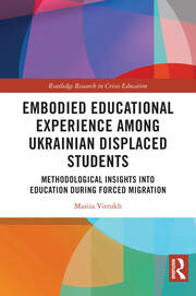 Embodied Educational Experience Among Ukrainian Displaced Students: Methodological Insights into Education During Forced Migration book cover