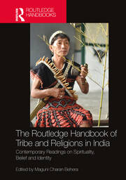The Routledge Handbook of Tribe and Religions in India: Contemporary Readings on Spirituality, Belief and Identity book cover