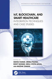 IoT, Blockchain, and Smart Healthcare: Integration Techniques and Case Studies book cover