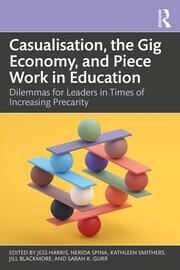 Casualisation, the Gig Economy, and Piece Work in Education: Dilemmas for Leaders in Times of Increasing Precarity book cover