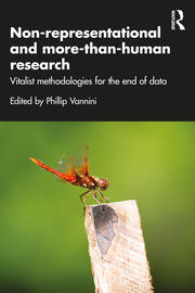 Non-representational and more-than-human research: Vitalist methodologies for the end of data book cover
