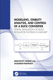 Modelling, Stability Analysis, and Control of a Buck Converter: Digital Simulation of Buck Regulator Systems in MATLAB® book cover