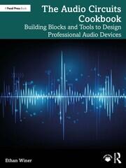 The Audio Circuits Cookbook: Building Blocks and Tools to Design Professional Audio Devices book cover