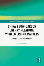 China’s Low-Carbon Energy Relations with Emerging Markets: A Multi-Level Perspective book cover