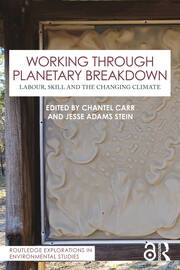 Working Through Planetary Breakdown: Labour, Skill and the Changing Climate book cover