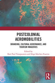 Postcolonial Aeromobilities: Branding, Cultural Governance, and Tourism Imageries book cover