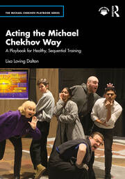 Acting the Michael Chekhov Way: A Playbook for Healthy, Sequential Training book cover