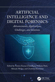 Artificial Intelligence and Digital Forensics: Advancements, Applications, Challenges, and Solutions book cover