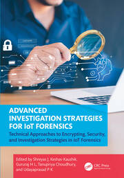 Advanced Investigation Strategies for IoT Forensics: Technical Approaches to Encrypting, Security, and Investigation Strategies in IoT Forensics book cover