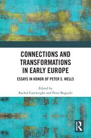 Connections and Transformations in Early Europe: Essays in Honor of Peter S. Wells book cover