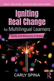 Igniting Real Change for Multilingual Learners: Equity and Advocacy in Action book cover