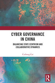 Cyber Governance in China: Balancing State Centrism and Collaborative Dynamics book cover