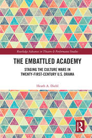 The Embattled Academy: Staging the Culture Wars in Twenty-First-Century U.S. Drama book cover
