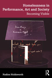 Homelessness in Performance, Art and Society: Becoming Visible book cover
