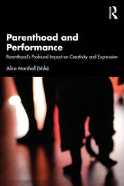 Parenthood and Performance: Parenthood's Profound Impact on Creativity and Expression book cover