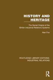 History and Heritage: The Social Origins of the British Industrial Relations Systems book cover