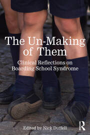 The Un-Making of Them: Clinical Reflections on Boarding School Syndrome book cover