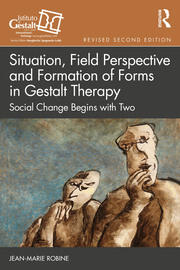 Situation, Field Perspective and Formation of Forms in Gestalt Therapy: Social Change Begins with Two book cover