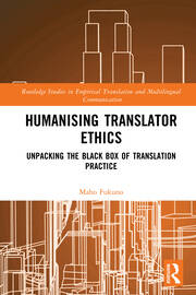 Humanising Translator Ethics: Unpacking the Black Box of Translation Practice book cover