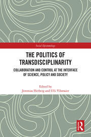 The Politics of Transdisciplinarity: Collaboration and Control at the Interface of Science, Policy and Society book cover
