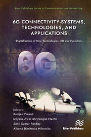 6G Connectivity-Systems, Technologies, and Applications: Digitalization of New Technologies, 6G and Evolutio book cover