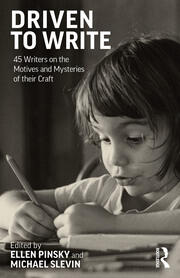 Driven to Write: 45 Writers on the Motives and Mysteries of their Craft book cover