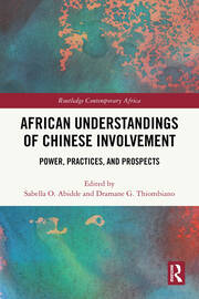 African Understandings of Chinese Involvement: Power, Practices, and Prospects book cover