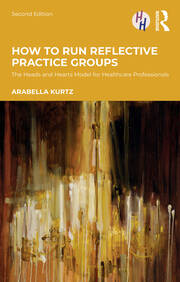 How to Run Reflective Practice Groups: The Heads and Hearts Model for Healthcare Professionals book cover