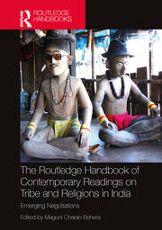 The Routledge Handbook of Contemporary Readings on Tribe and Religions in India: Emerging Negotiations book cover
