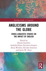 Anglicisms around the Globe: Cross-linguistic Studies on the Impact of English book cover