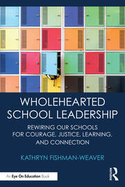 Wholehearted School Leadership: Rewiring our Schools for Courage, Justice, Learning, and Connection book cover