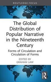 The Global Distribution of Popular Narrative in the Nineteenth Century: Forms of Circulation and Circulation of Forms book cover