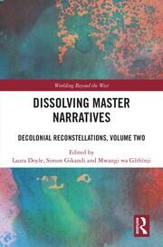 Dissolving Master Narratives: Decolonial Reconstellations, Volume Two book cover