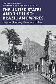 The United States and the Luso-Brazilian Empires: Beyond Coffee, Plow, and Bible book cover