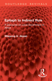 Epitaph to Indirect Rule: A Discourse on Local Government in Africa book cover
