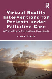 Virtual Reality Interventions for Patients Under Palliative Care: A Practical Guide for Healthcare Professionals book cover