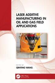 Laser Additive Manufacturing in Oil and Gas Field Applications book cover