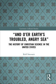 “And O’er Earth’s Troubled, Angry Sea”: The History of Christian Science in the United States book cover
