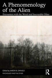 A Phenomenology of the Alien: Encounters with the Weird and Inscrutable Other book cover