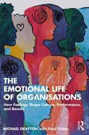 The Emotional Life of Organisations: How Feelings Shape Culture, Performance, and Results book cover
