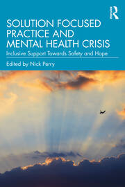Solution Focused Practice and Mental Health Crisis: Inclusive Support Towards Safety and Hope book cover