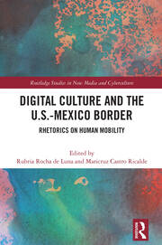 Digital Culture and the U.S.-Mexico Border: Rhetorics on Human Mobility book cover