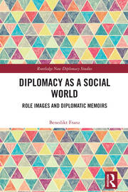 Diplomacy as a Social World: Role Images and Diplomatic Memoirs book cover