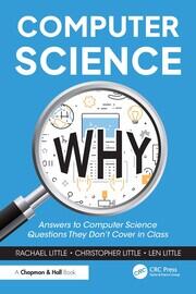 Computer Science Why: Answers to Computer Science Questions They Don’t Cover in Class book cover