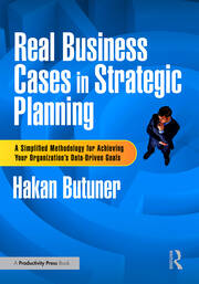 Real Business Cases in Strategic Planning: A Simplified Methodology for Achieving Your Organization's Data-Driven Goals book cover