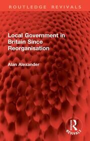 Local Government in Britain Since Reorganisation book cover