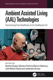 Ambient Assisted Living (AAL) Technologies: Transitioning from Healthcare 4.0 to Healthcare 5.0 book cover