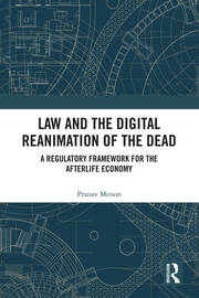 Law and the Digital Reanimation of the Dead: A Regulatory Framework for the Afterlife Economy book cover